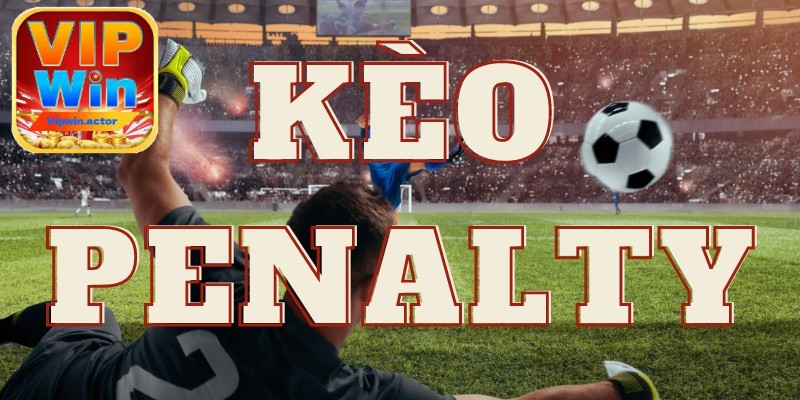 Quy tắc áp dụng áp dụng kèo cược Penalty VIPWIN