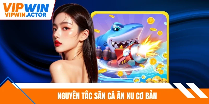 Nguyên tắc săn cá ăn xu cơ bản