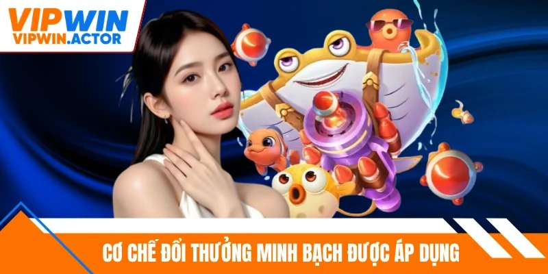 Cơ chế đổi thưởng minh bạch được áp dụng