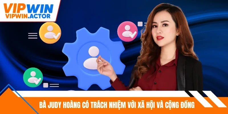 Bà Judy Hoàng có trách nhiệm với xã hội và cộng đồng