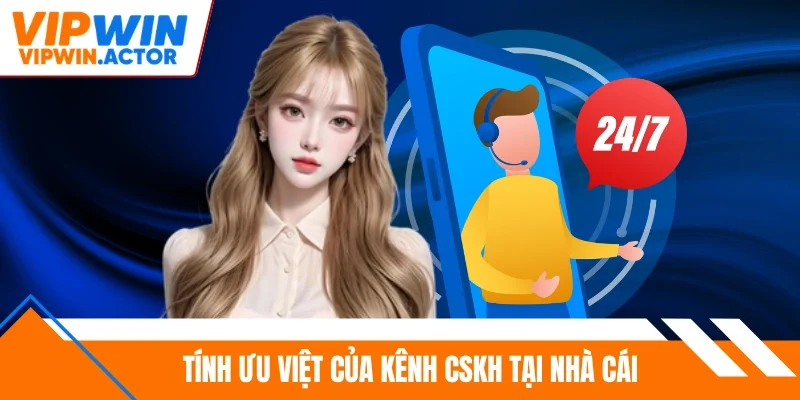 Tính ưu việt của kênh CSKH tại nhà cái