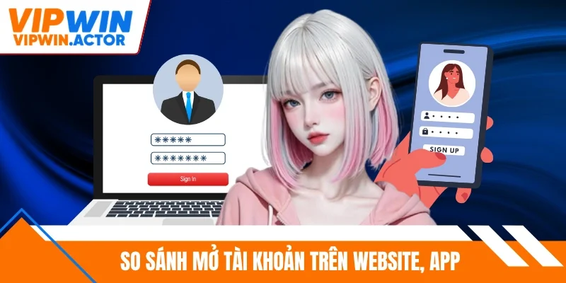So sánh mở tài khoản trên website, app