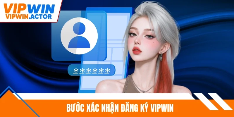 Bước xác nhận đăng ký Vipwin