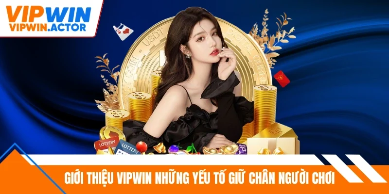 Giới thiệu Vipwin những yếu tố giữ chân người chơi