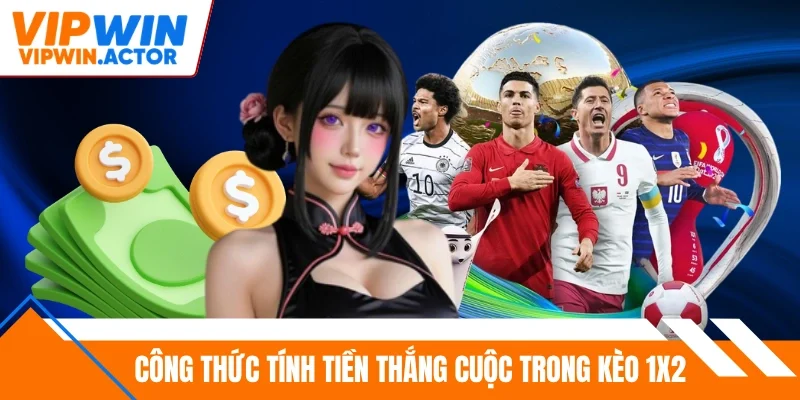 Công thức tính tiền thắng cuộc trong kèo 1X2