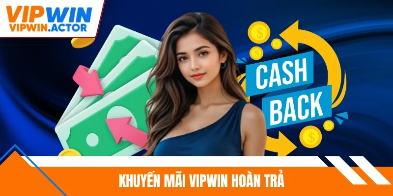 Khuyến mãi Vipwin hoàn trả