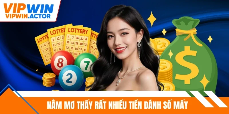 Nằm mơ thấy rất nhiều tiền đánh số mấy