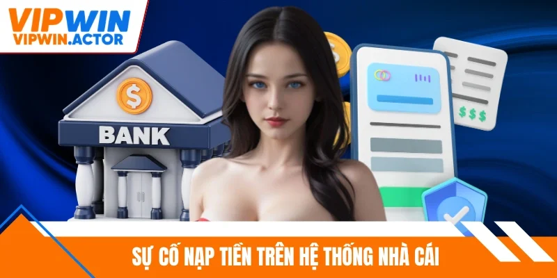Sự cố nạp tiền trên hệ thống nhà cái