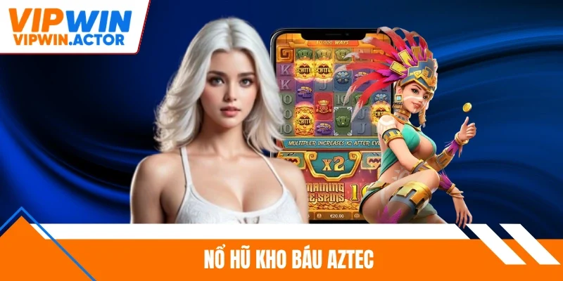 Nổ hũ kho báu Aztec