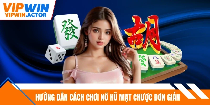 Hướng dẫn cách chơi nổ hũ mạt chược đơn giản