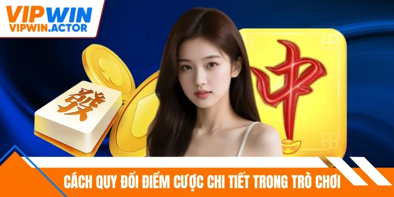 Cách quy đổi điểm cược chi tiết trong trò chơi