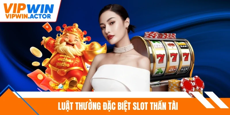 Luật thưởng đặc biệt slot thần tài