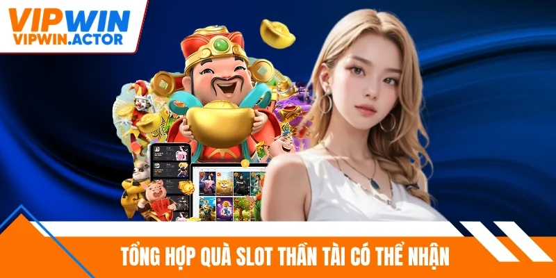 Tổng hợp quà slot thần tài có thể nhận