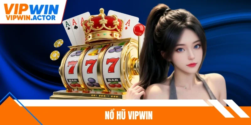 Nổ Hũ Vipwin