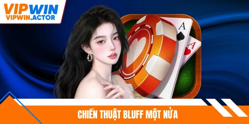 Chiến thuật bluff một nửa