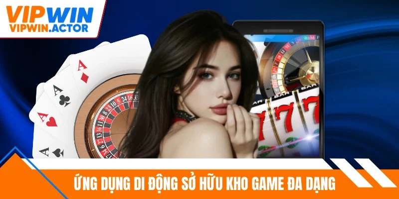 Ứng dụng di động sở hữu kho game đa dạng