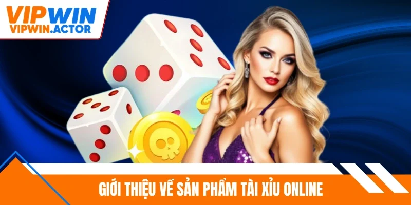 Giới thiệu về sản phẩm tài xỉu online