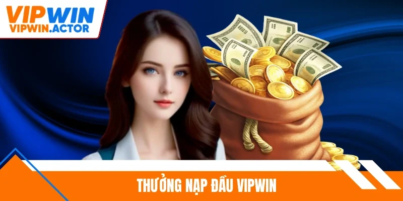 thưởng nạp đầu Vipwin