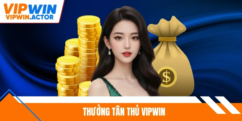 Thưởng tân thủ Vipwin
