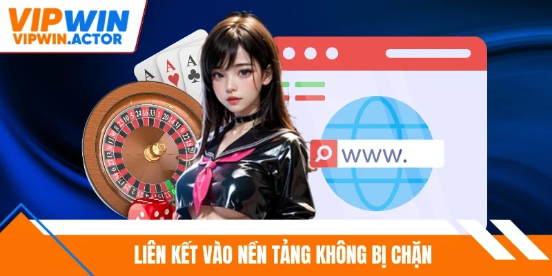 Liên kết vào nền tảng không bị chặn