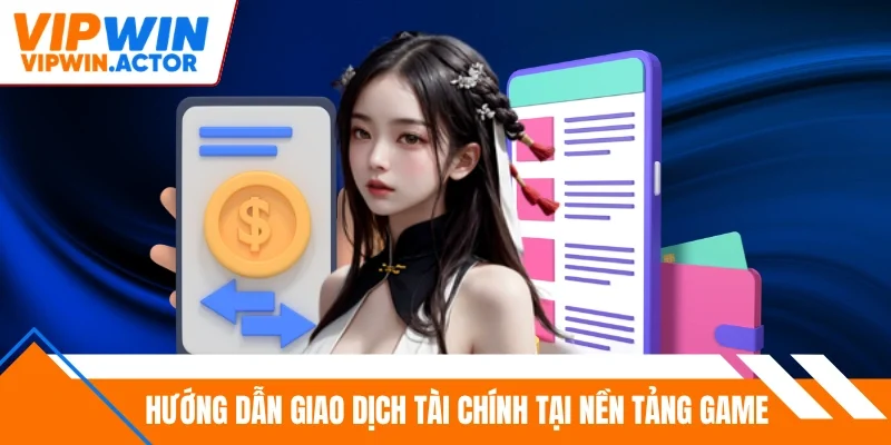 Hướng dẫn giao dịch tài chính tại nền tảng game